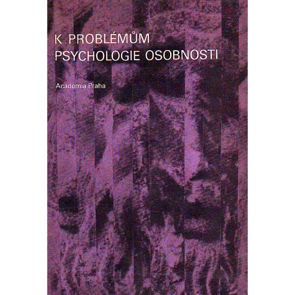 K problémům psychologie osobnosti (psychologie, pedagogika, mj. Problémy psychologie osobnosti; Síla vůle; Vývoj učení o konstituci u nás; Osobnost a role)